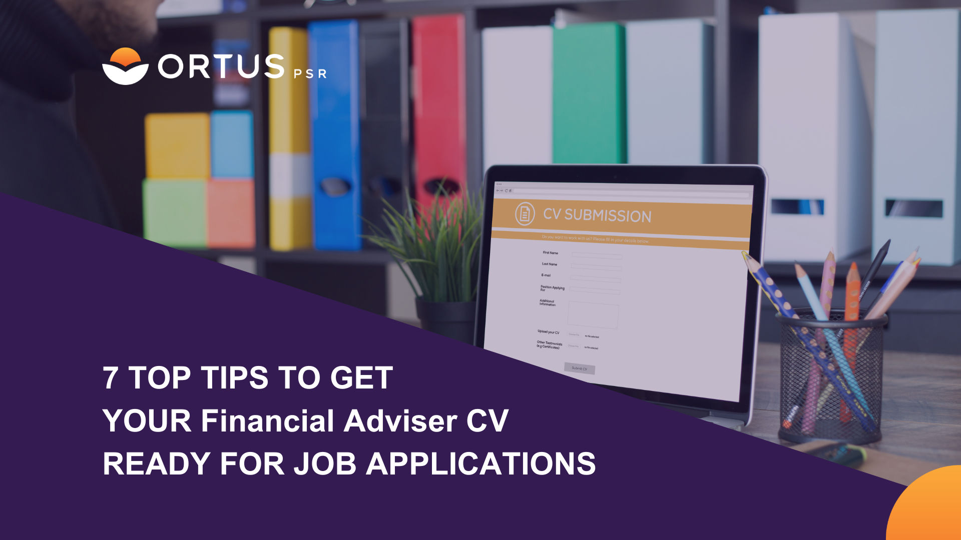 7 Tips to Get Your CV Ready to Secure the Top Financial Adviser / Planner jobs